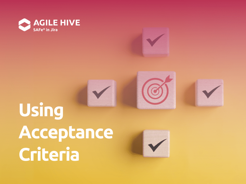 Using Acceptance Criteria