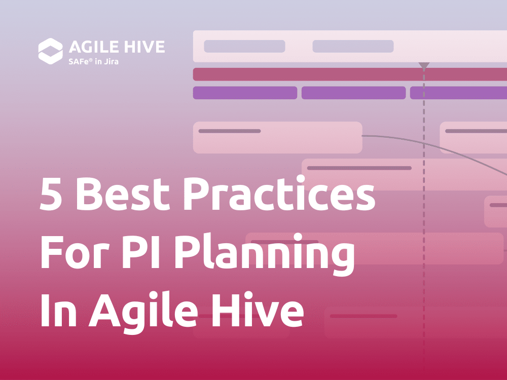 5 Best Practices For PI Planning In Agile Hive