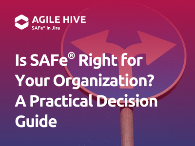 Is SAFe® Right for Your Organization? A Practical Decision Guide