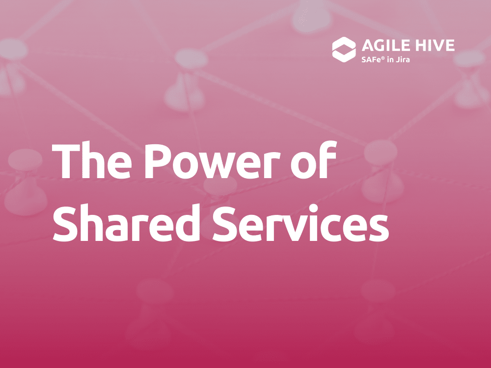 The Power of Shared Services in SAFe®