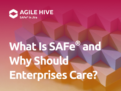 Unlocking Agility at Scale: What SAFe® Is and Why Enterprises Should Care