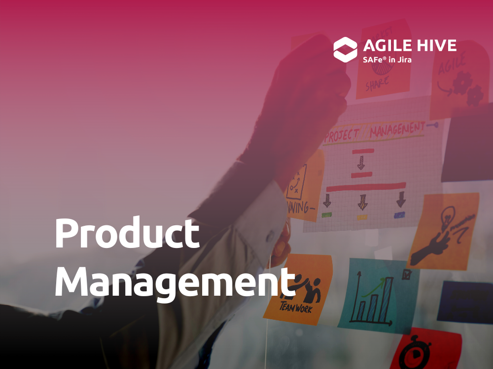 SAFe, Agile Hive and Product Management